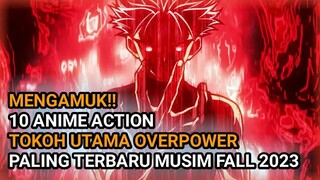 MC OVERPOWER! 10 ANIME ACTION TERBARU FALL 2023