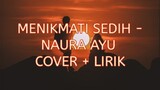 Menikmati Sedih - Naura Ayu | Della Firdatia Cover + Lirik