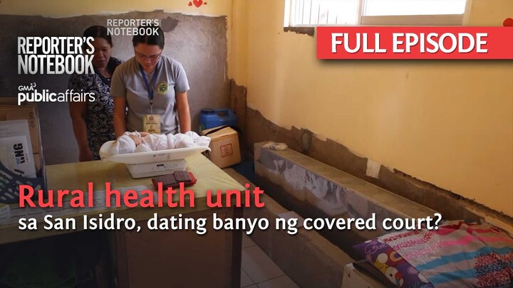 Rural health unit sa San Isidro, dating banyo ng covered court? (Full Episode) | Reporter's Notebook