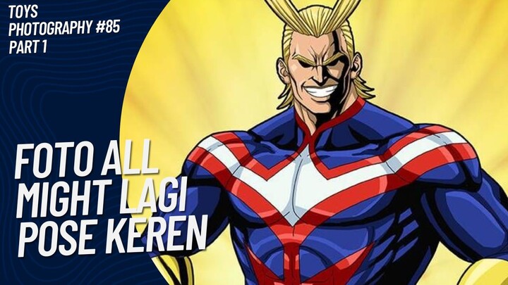 All Might... Plus Ultra~ 😚🤭 | Toys Photography #85 (Part 1)
