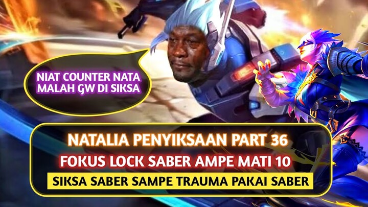 Natalia Penyiksaan Part 36, Fokus Lock Saber, Niat ngecounter Malah Gw Siksa.