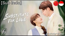 [Sub Indo] Substitute for Love – Eps. 06 (2025)