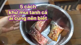 5 CÁCH KHỬ MÙI TANH CỦA CÁ ĐỂ CHẾ BIẾN MÓN ĂN NGON HƠN- NGHỆ THUẬT GÓC BẾP