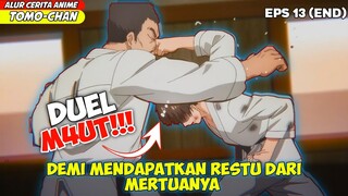 DUEl DENGAN MERTUA‼️ UNTUK MENDAPATKAN RESTUNYA - ALUR CERITA TOMO-CHAN EPA 13 (END)