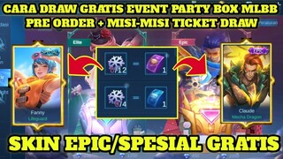 CARA DAPATKAN DRAW GRATISAN EVENT PARTY BOX MLBB PRE ORDER + MISI!!! SKIN EPIC/SPESIAL GRAT!S - MLBB