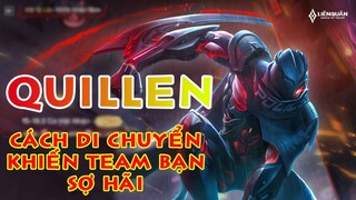 Quillen và Lối di chuyển khiến Team bạn luôn sống trong sợ hãi - Làm gì khi đồng đội AFK??