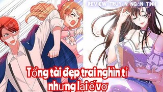 Review Truyện :Tổng tài bá đạo nghìn tỉ lại bị ế , vớ đại trúng cô gái tâm thần giả ngốc về làm vợ