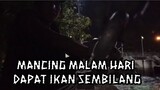 Mancing Malam Hari dapat ikan SEMBILANG