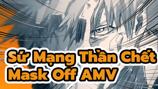 [Sứ Mạng Thần Chết AMV] MASK OFF