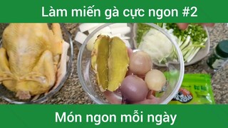 Làm miến gà cực ngon p2