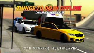 𝗧𝗛𝗜𝗡𝗚𝗦 𝗧𝗢 𝗗𝗢 𝗜𝗡 𝗢𝗙𝗙𝗟𝗜𝗡𝗘| Car Parking Multiplayer |