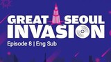 Great Seoul Invasion Eps. 08 (Eng Sub)