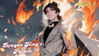 Dragon King’s Palace (S2 SUB INDO) Dewa Neraka Kembali! Misi Kumpulkan 6 Senjata Legendaris Dimulai