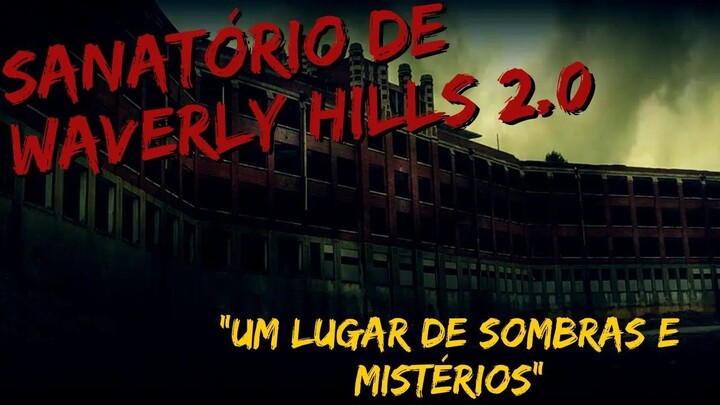 SANATÓRIO DE WAVERLY HILLS:" Um Lugar de Sombras e Mistérios"