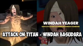 WINDAH YEAGER. WINDAH BASUDARA × ATTACK ON TITAN  - Meme Windah Basudara