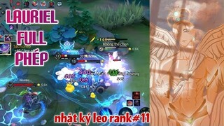 Lauriel mùa 21 lên full phép có mạnh hay không - nhật ký leo rank #11