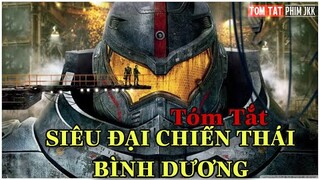 TÓM TẮT PHIM SIÊU ĐẠI CHIẾN THÁI BÌNH DƯƠNG ||ROBOT ĐẠI CHIẾN VỚI QUÁI VẬT |TÓM TẮT PHIM PACIFIC RIM