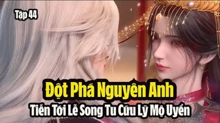 Tiên Nghịch Tập 44 Vietsub Thuyết Minh Full HD |仙逆 第44集 |Đột Phá Nguyên Anh, San Bằng vân Thiên Tông