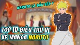 Top 10 Điều Thú Vị Về Manga Naruto|Naruto Từng Suýt Bị Cho Làm Đầu Bếp