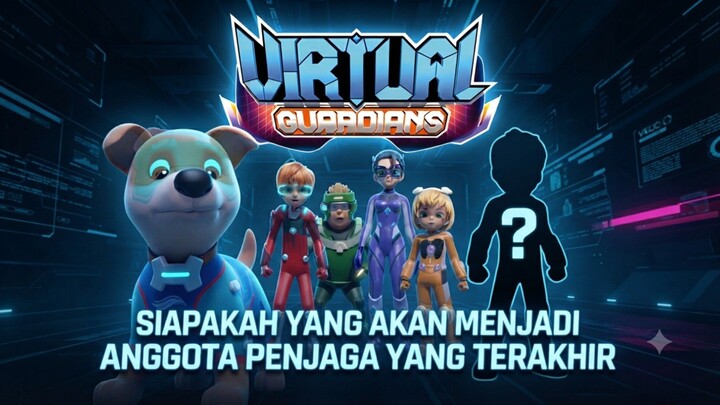 Virtual Guardians Episode 4 - Siapakah Yang Akan Menjadi Anggota Penjaga Yang Terakhir (Bhs Indo)