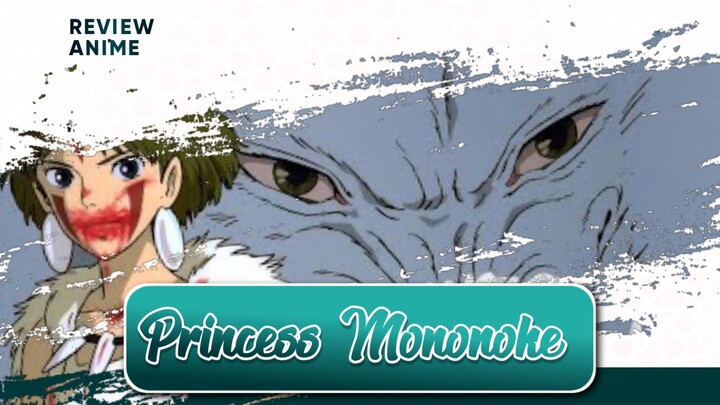 Princess Mononoke - anime review by tukang ripiew