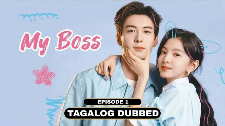 My Boss Episode 1 Tagalog Dubbed
