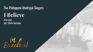 I Believe | Eric Lévi | The Philippine Madrigal Singers
