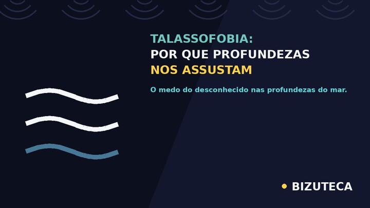 Talassofobia: Por Que Profundezas Nos Assustam