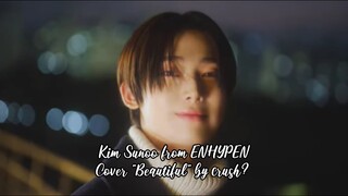 Sunoo from "ENHYPEN" cover "Beautiful" by crush?