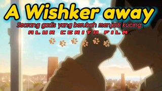 Seorang gadis yg menjadi kucing. Alur cerita film "A Wishker away".