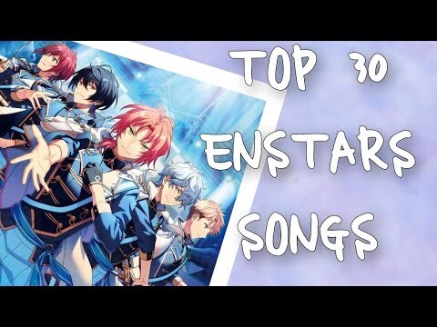 My Top 30 Enstars fav songs