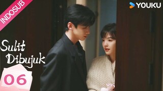 EPS 06 :: Sulit Dibujuk (TFF) Sub Indo