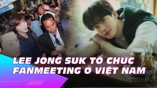 Điểm dừng chân cuối của Lee Jong Suk trong fanmeeting tour là Việt Nam | Ibiz