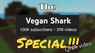 The Vegan Shark 100K QNA Special!!!