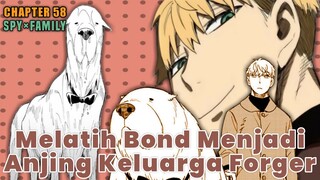 Melatih Bond menjadi Anjing Keluarga Forger - SPY x FAMILY Chapter 58「SPY x FAMILY」