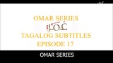 Omar Series Tagalog Subtitles Episode 17