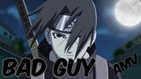 Naruto AMV - Bad Guy