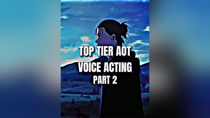 Top Tier Aot Voice Acting (Part 2) fyp aot fypシ fypage viral anime edit animeedit aotedit aotfyp animetiktok animefyp anitok onisqd animerecommendations animehub pourtoi weeb xyzbca trending foryou fo