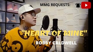 "HEART OF MINE" By: Bobby Caldwell (MMG REQUESTS)
