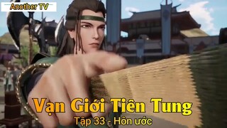 Vạn Giới Tiên Tung Tập 33 - Hôn ước