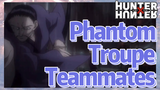 Phantom Troupe Teammates