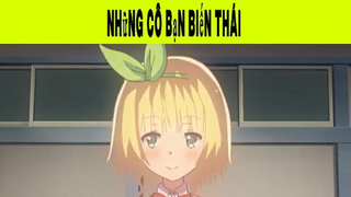 Những Cô Bạn Biến Thái Phần 7 #animehaynhat