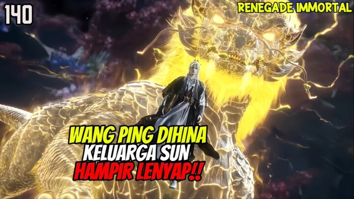 Terlalu Arogan Keluarga Sun Hampir Dibantai Wang Lin‼️- RENEGADE IMMORTAL EPISODE 140