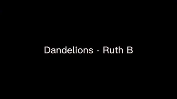 Dandelions - Ruth B