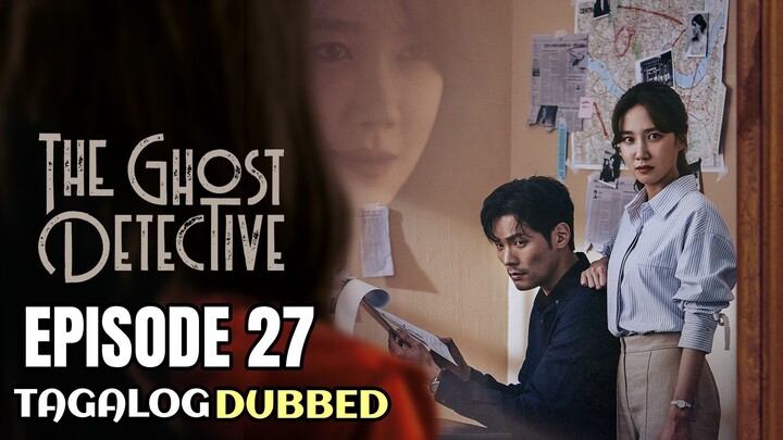 The Ghost Detective Episode 27 Tagalog Dubbed