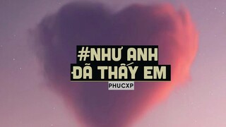 Như Anh Đã Thấy Em (Lofi Ver By Orinn) - Phúc Xp | Nhìn Lại Tháng Năm Xa Rồi Chỉ Còn Mình Anh Thôi