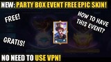 HOW TO ACCESS IN PARTY BOX EVENT AND CLAIM FREE EPIC SKIN NO NEED TO USE VPN MOBILE LEGENDS