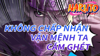 Ta sẽ không chấp nhận vận mệnh mà ta căm ghét| Điểm nhấn hoàn hảo Naruto