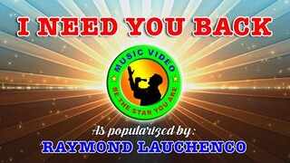 I Need You Back - As popularized by Raymond Lauchengco (COVER VERSION) 2160p