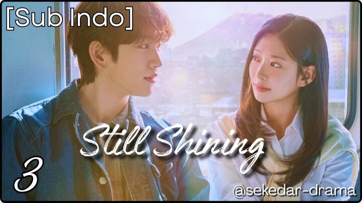 [Sub Indo] 𝓢𝓽𝓲𝓵𝓵 𝓢𝓱𝓲𝓷𝓲𝓷𝓰 – Eps. 03 (2026)